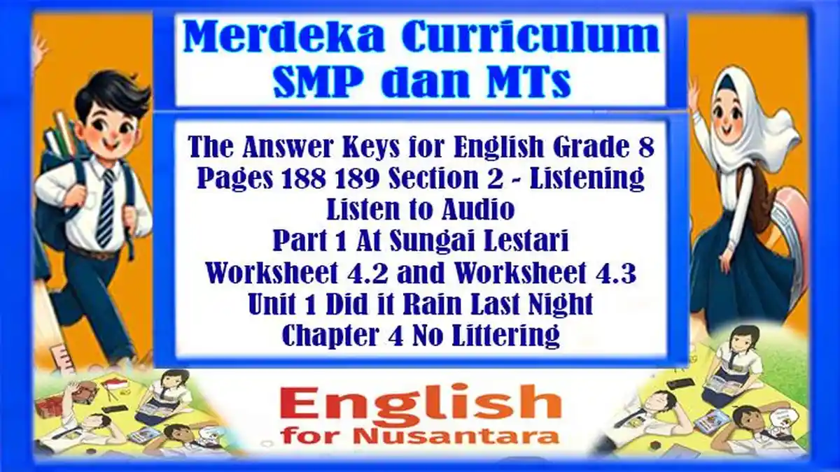 Answer Key for English Grade 8 Pages 188 189 Section 2 - Listening Part 1 At Sungai Lestari Unit 1
