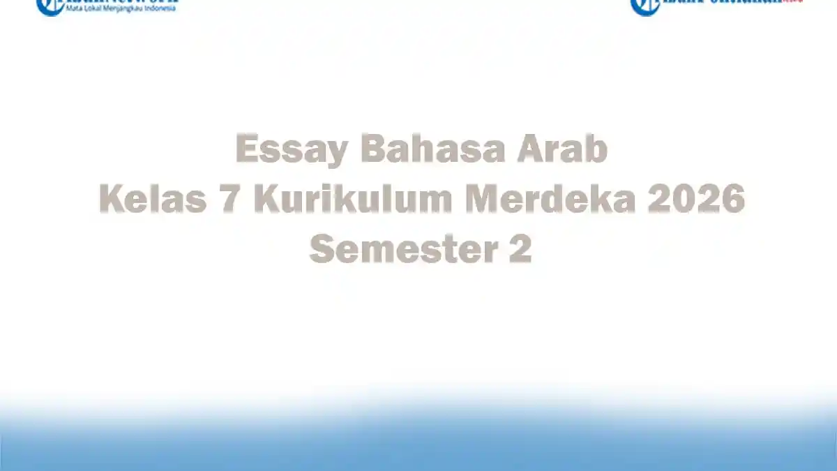 Soal Jawaban 47 Essay Bahasa Arab Kelas 7 Kurikulum Merdeka 2026 Semester 2