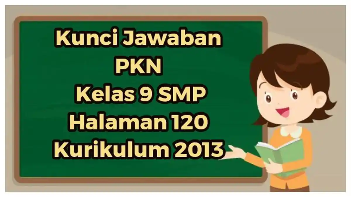 Kunci jawaban PKN Kelas 9 SMP Halaman 120 Kurikulum 2013: Akibat ...