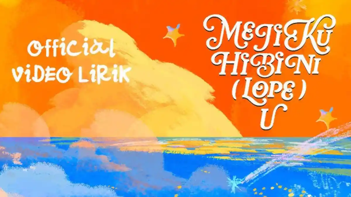 Lirik Lagu mejikuhibini LOPE u - DEABDIL, Single Terbaru Vibes Lebaran?