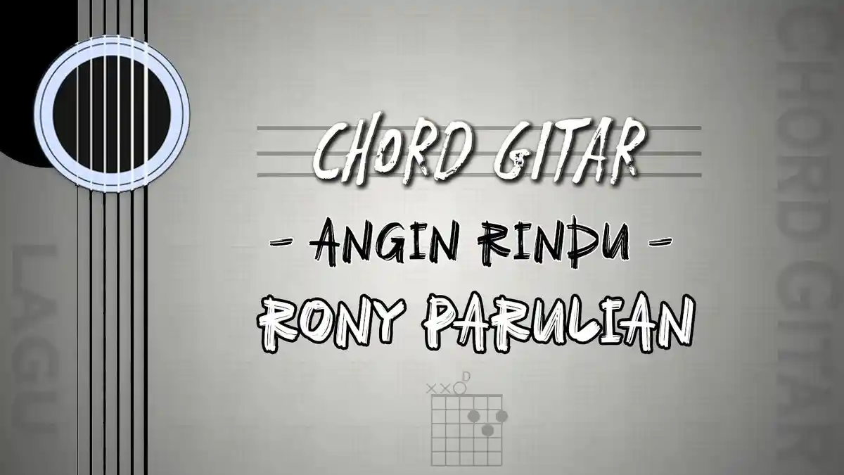 Chord Lagu Angin Rindu - Rony Parulian - Kunci Gitar D