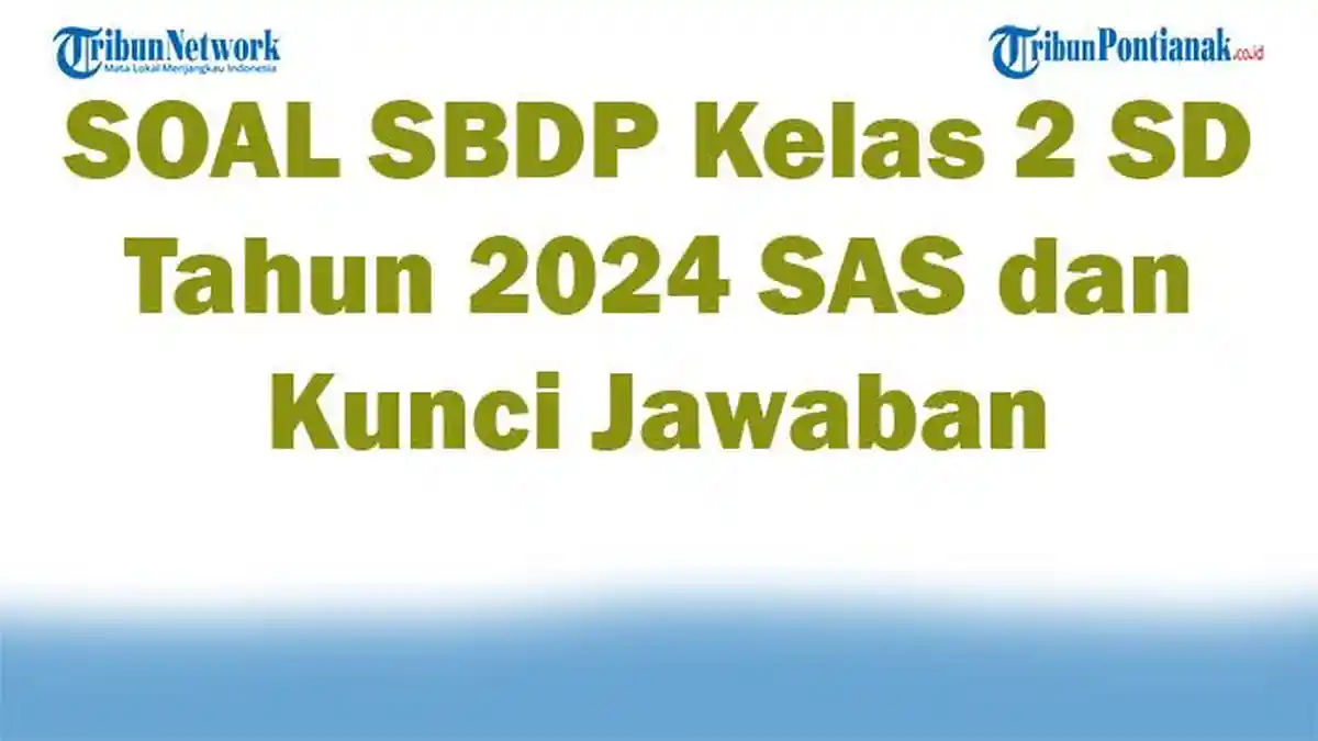 30 SOAL SBDP Kelas 2 SD Tahun 2024 SAS dan Kunci Jawaban