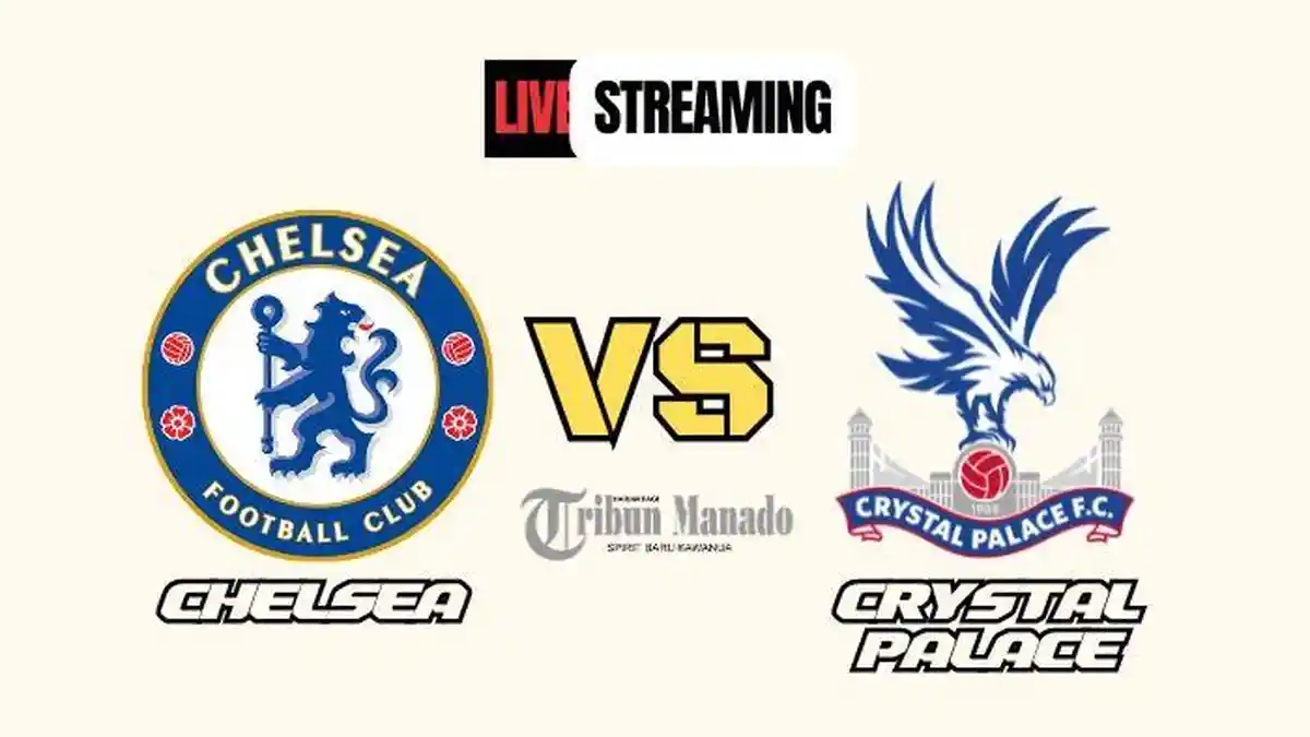 Link Live Streaming Chelsea vs Crystal Palace 1 September 2024, Kick Off Mulai Pukul 19.30 WIB