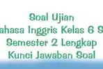 Soal-Ujian-Bahasa-Inggris-Kelas-6-SD-Semester-2-Lengkap-Kunci-Jawaban-Soal.jpg