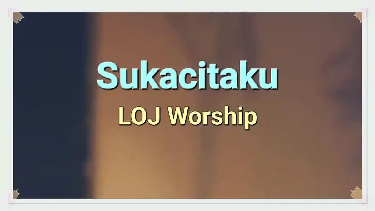 Lirik Lagu Sukacitaku - LOJ Worship