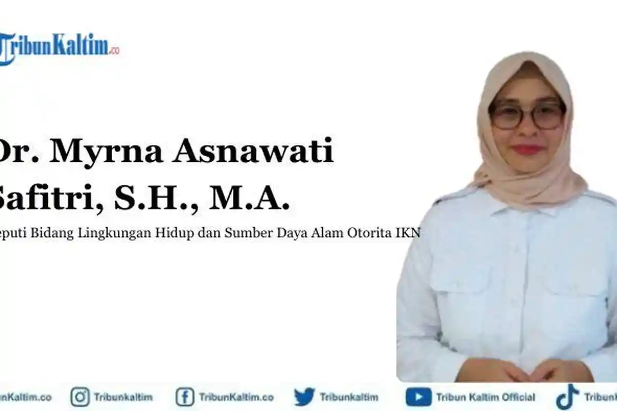 Biodata Myrna Asnawati Safitri, Deputi Bidang Lingkungan Hidup dan Sumber Daya Alam Otorita IKN