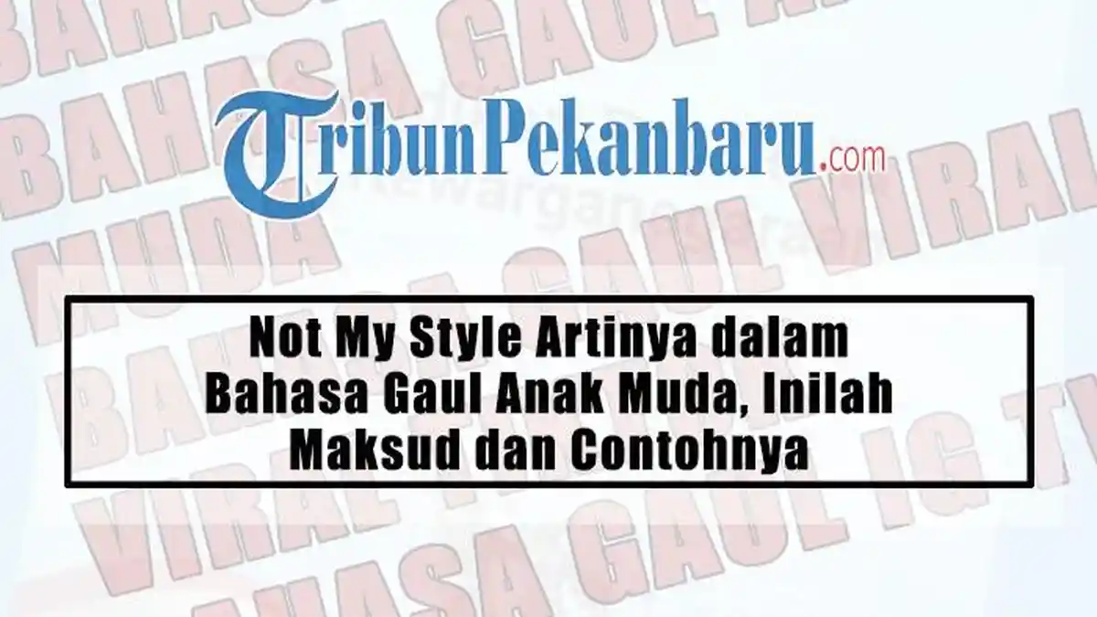Not My Style Artinya dalam Bahasa Gaul Anak Muda, Inilah Maksud dan Contohnya
