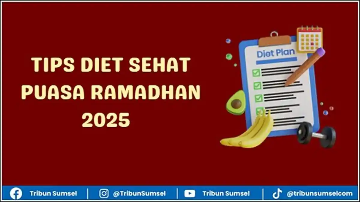 Tips Diet Sehat Saat Puasa Ramadhan 2025, Ampuh Turunkan Berat Badan Hingga 5 Kg,  Contoh Menu