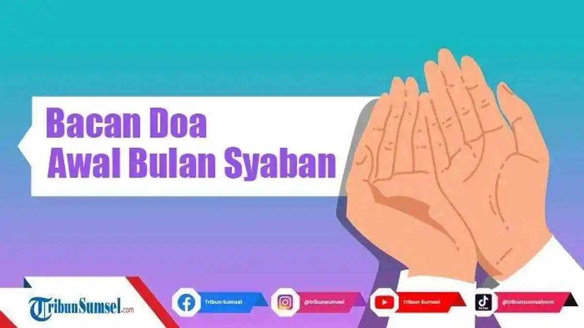 Bacaan Doa Awal Bulan Syaban Lengkap Tulisan Latin dan Terjemahannya, Mudah Diamalkan