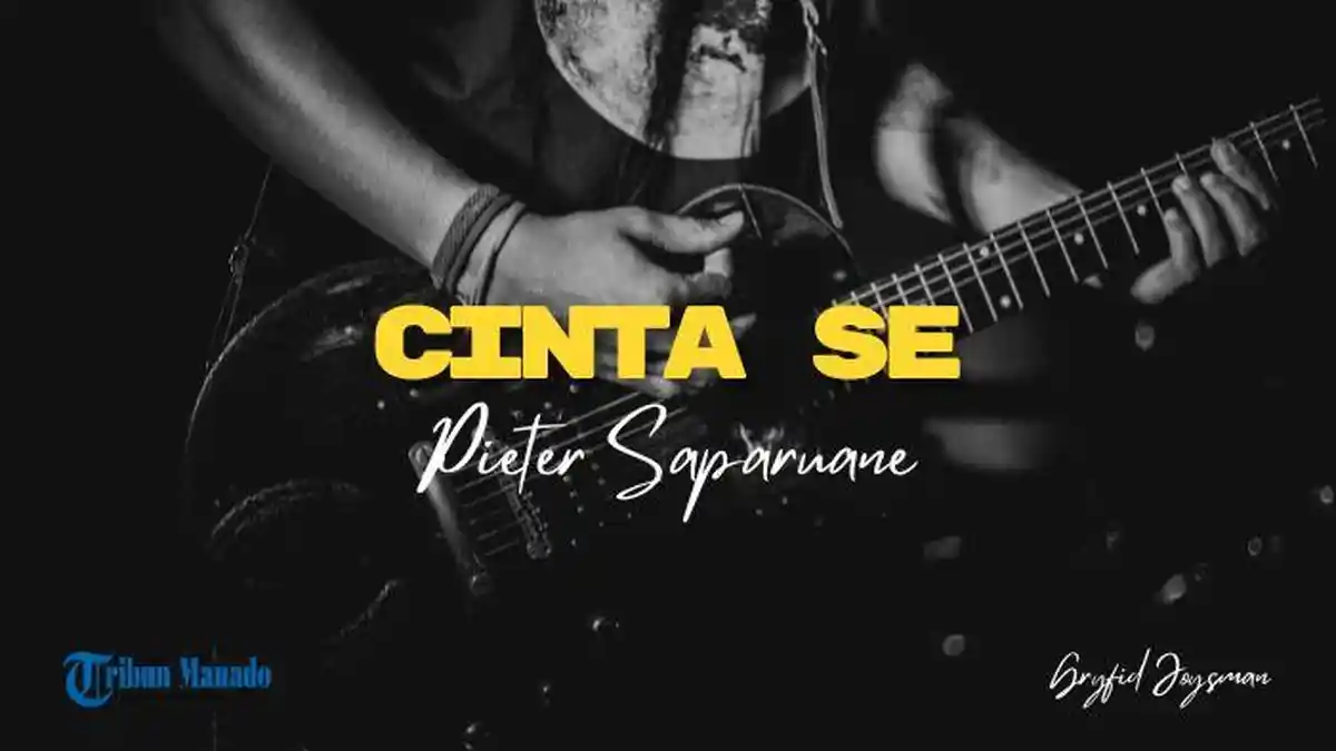 Lirik Lagu Cinta Se - Pieter Saparuane, Ale Su Bahagia Ale Su Lupa Beta