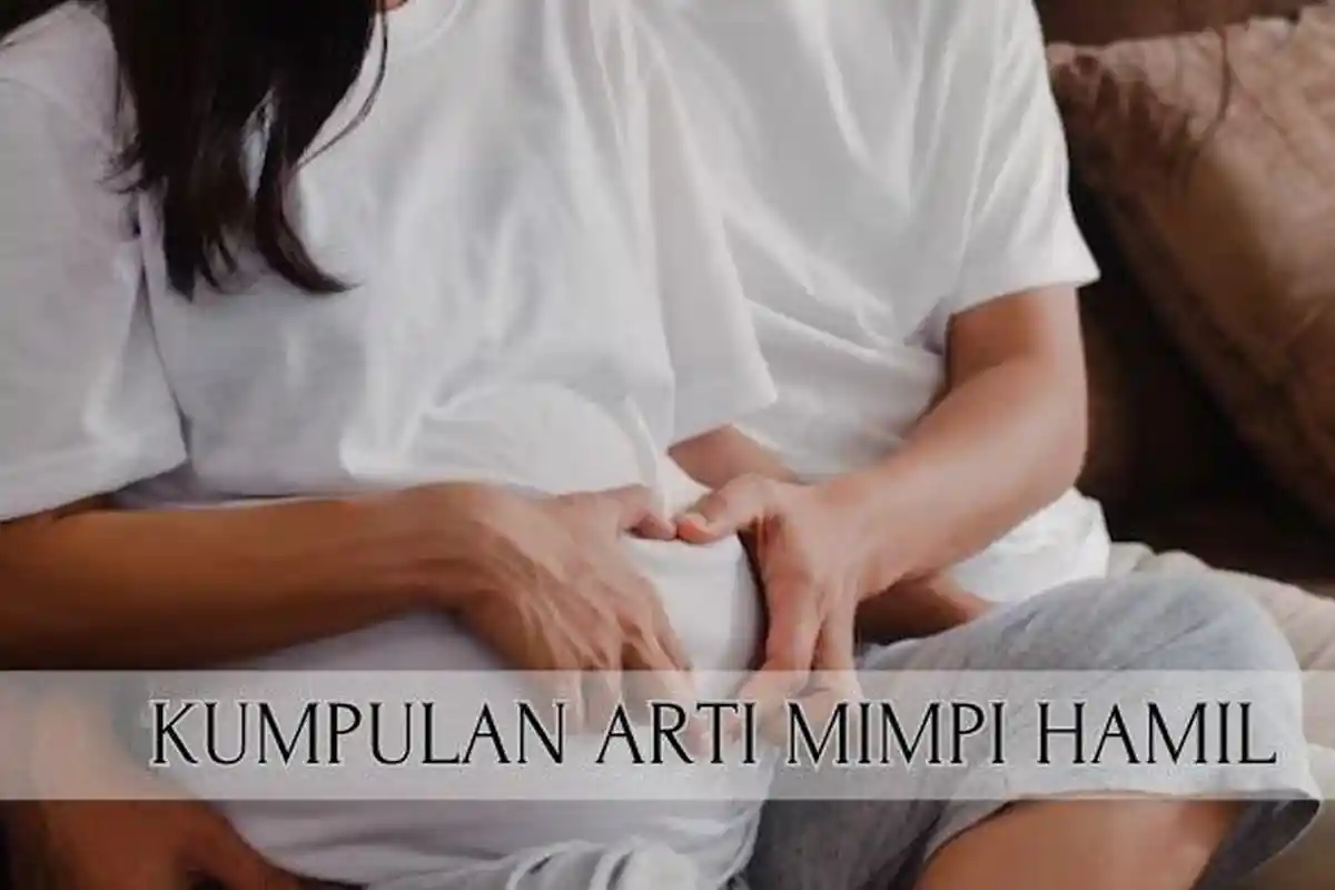 25 Arti Mimpi Hamil: Hamil dengan Selingkuhan - Positif Hamil, Konon Simbol Dikaruniai Momongan