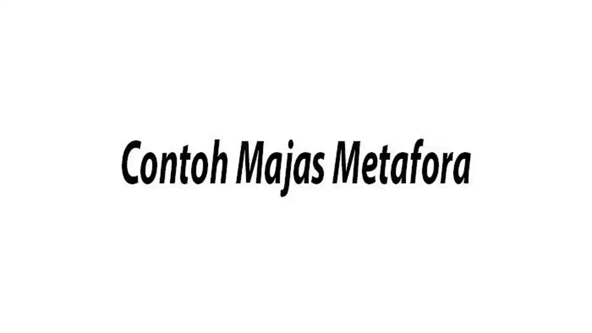 Contoh Kata dan Kalimat Majas Metafora