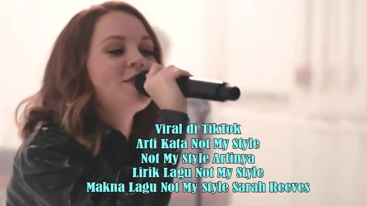 Arti Kata Not My Style yang Viral di TikTok dan Lirik serta Makna Lagu ...