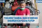 kisah-tukang-tambal-ban-di-medan-sudah-sepi-disuruh-kapolda-tutup.jpg