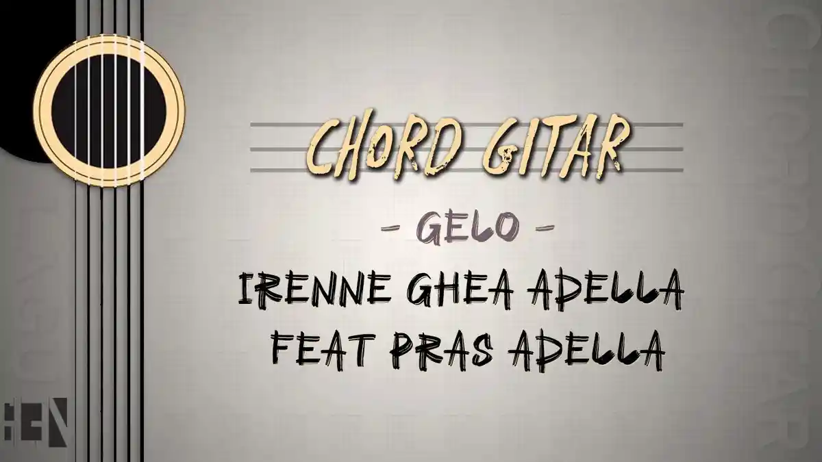 Chord Gelo - Irenne Ghea Adella feat Pras Adella - Kunci Am