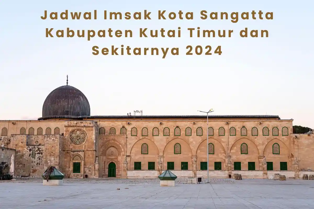 Jadwal Imsak Kota Sangatta Kabupaten Kutai Timur dan Sekitarnya 2024, Lengkap dengan Waktu Shalat