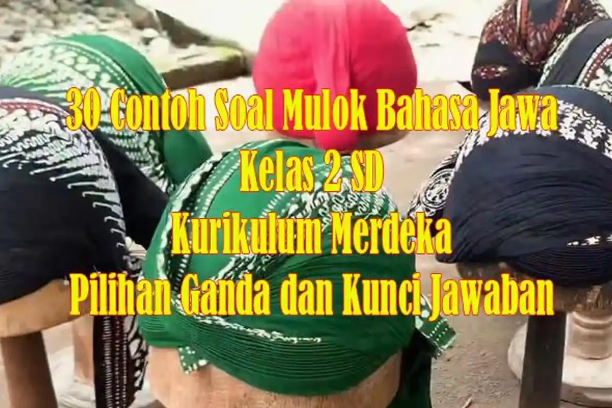 30 Contoh Soal Mulok Bahasa Jawa Kelas 2 SD Kurikulum Merdeka Pilihan Ganda dan Kunci Jawaban
