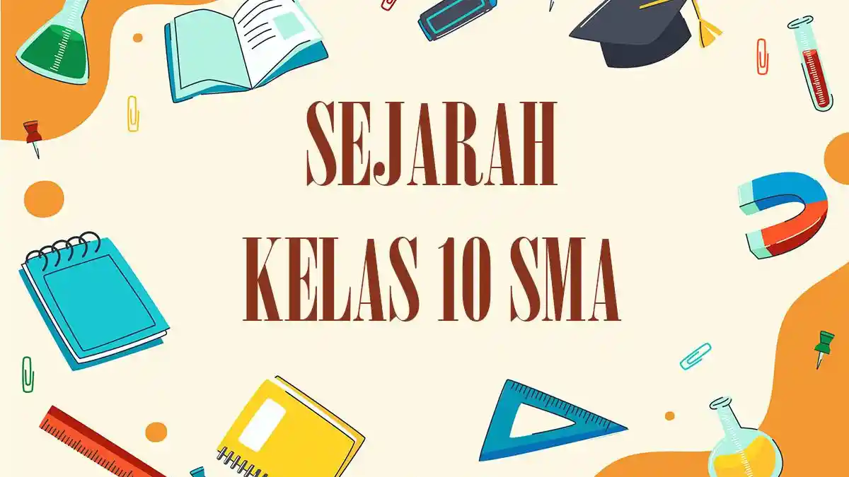 50 Soal PTS Sejarah Kelas 10 SMA Semester 1 2026 Lengkap Kunci Jawaban ...