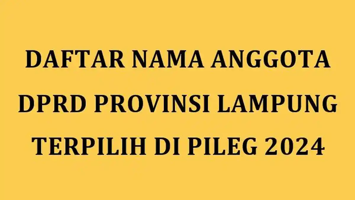 Daftar Nama 85 Anggota DPRD Provinsi Lampung yang Ditetapkan KPU Terpilih di Pileg 2024