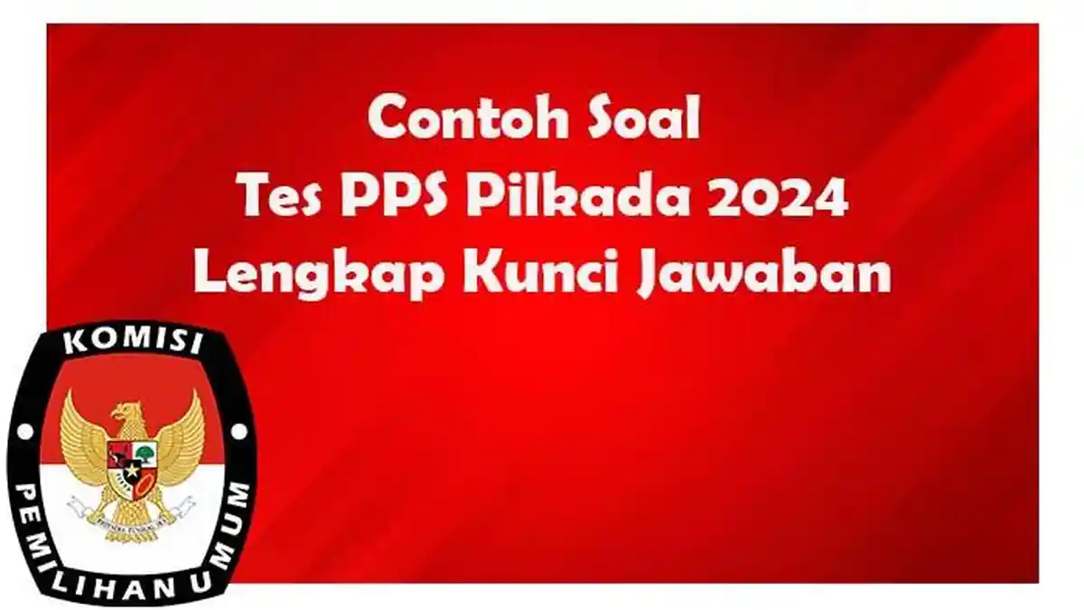 DAFTAR 25 Contoh Soal CAT Tes Seleksi PPS Pilkada Tahun 2024 Lengkap Kunci Jawaban