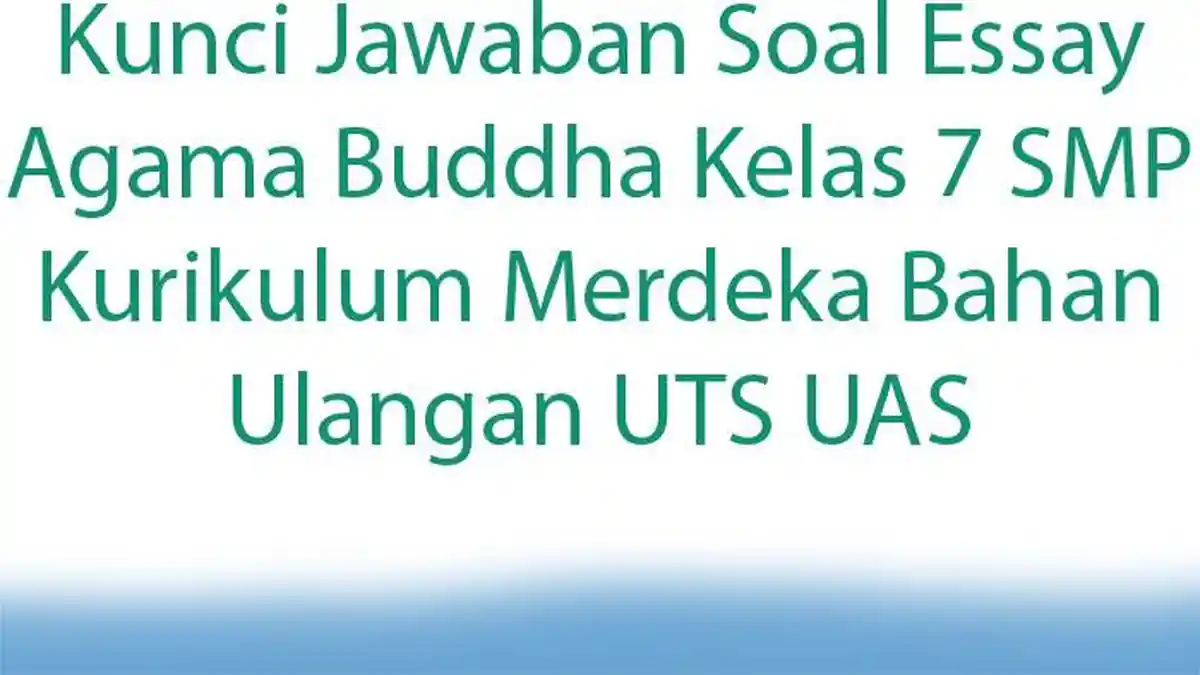 Kunci Jawaban Soal Essay Agama Buddha Kelas 7 SMP Kurikulum Merdeka Bahan Ulangan UTS UAS