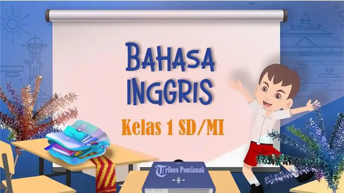 60 SOAL Bahasa Inggris Kelas 1 SD / MI, Kunci Jawaban Ulangan UAS PAT Sumatif Akhir Semester 2