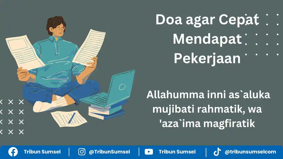 Bacaan Doa Dimudahkan Mendapat Pekerjaan tidak Menganggur, Allahumma Inni As Aluka Mujibati Rahmatik