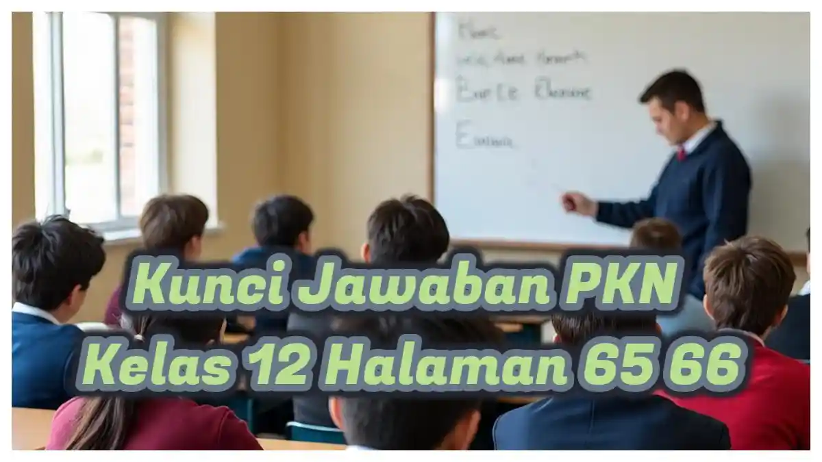 Kunci Jawaban PKN Kelas 12 Halaman 65 66: Individualisme adalah?