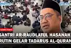 Ribuan Santri Pesantren Ar-Raudlatul Hasanah Medan Rutin Gelar Tadarus Al-Quran di Bulan Ramadan