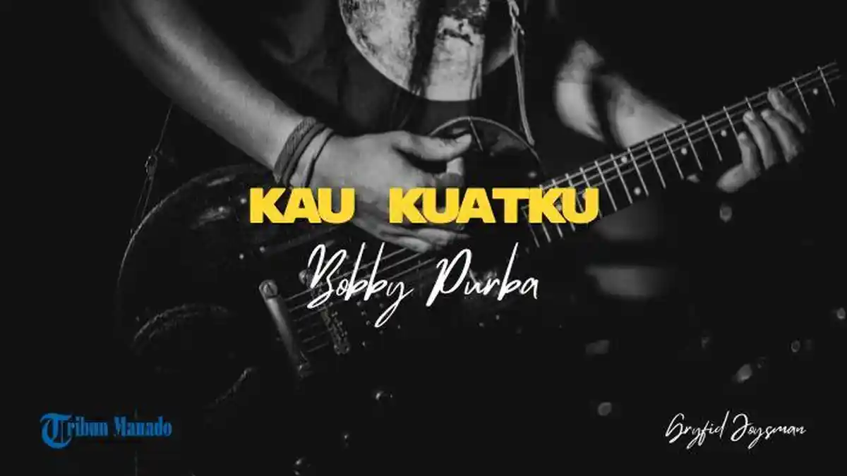 Lirik Lagu Kau Kuatku - Bobby Purba, Sebab Engkau Maha Besar