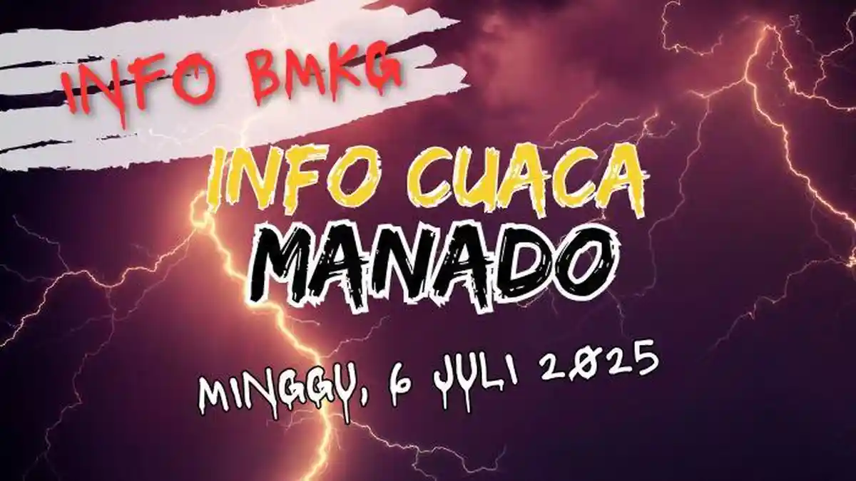 Cuaca Manado Besok Minggu 6 Juli 2025, Cek Daerah-daerah Berpotensi Diguyur Hujan Lebat