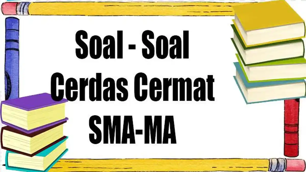Soal Cerdas Cermat Umum SMA Sederajat 100 Soal dan Kunci Jawaban Latihan Hadapi Lomba 2023/2024