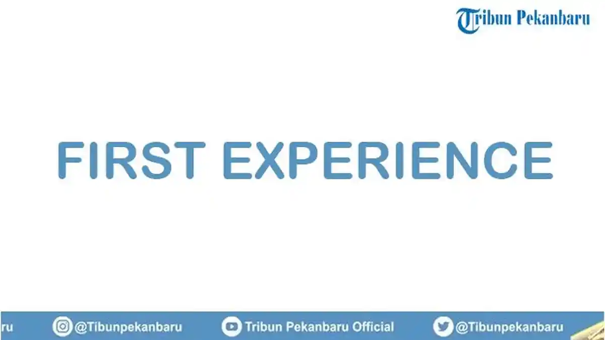 First Experience Artinya dalam Bahasa Gaul: Ini Makna Sebenarnya yang Perlu Kamu Tahu