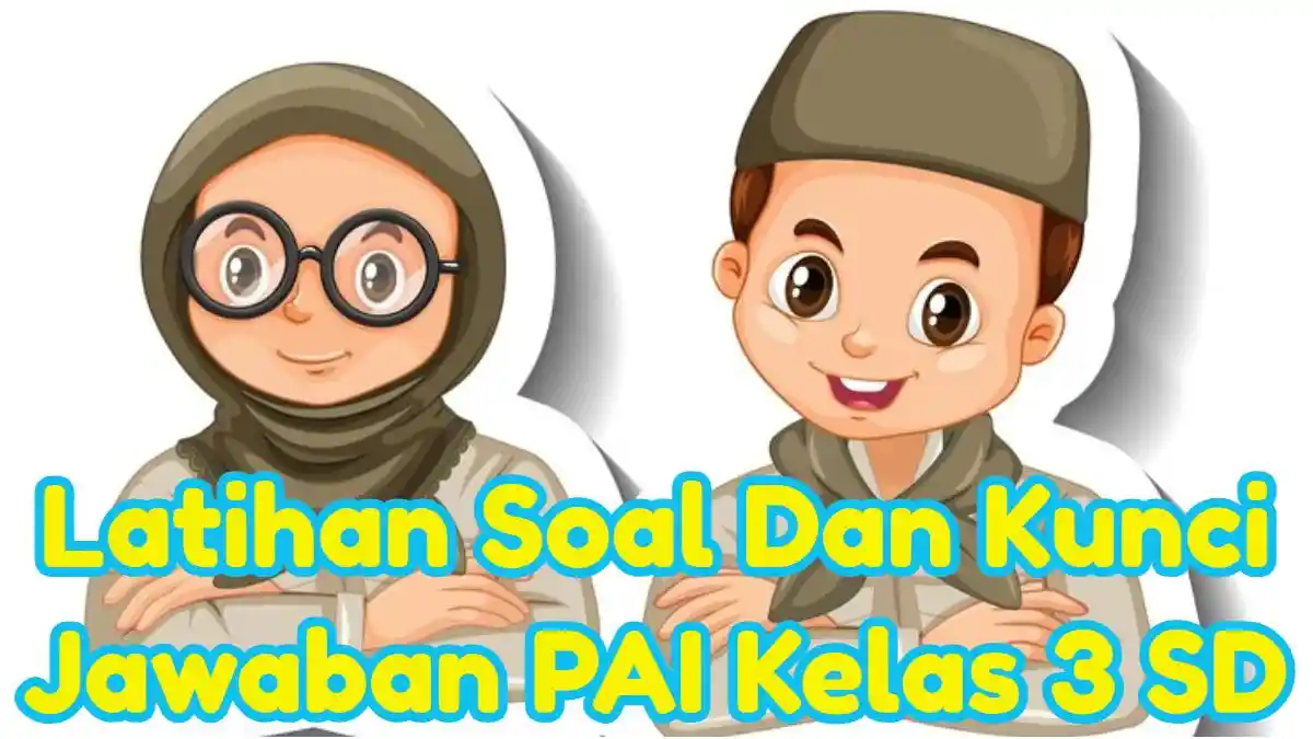 Latihan Soal Dan Kunci Jawaban PAI Kelas 3 SD:  Islam akan Mendapat?