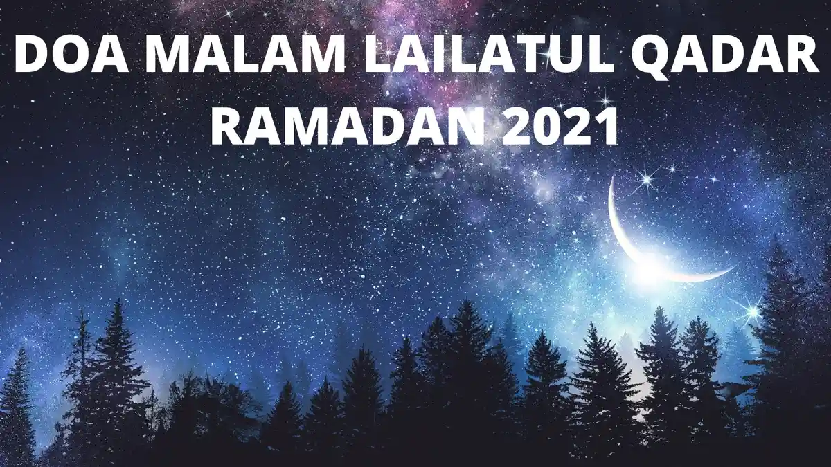 7 Doa Malam Lailatul Qadar yang Dianjurkan Selama Ramadan: Doa Mohon Ampun & Dimudahkan Semua Urusan