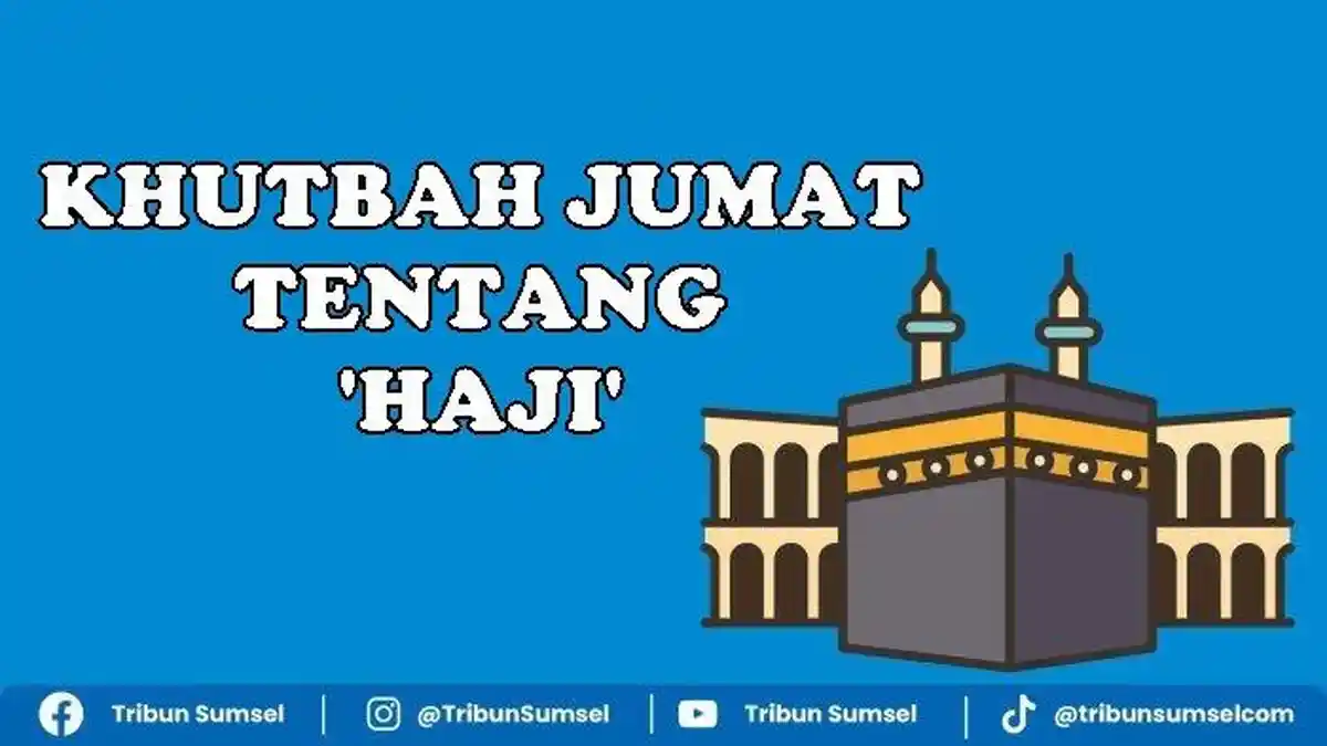 Isi Naskah Khutbah Jumat Tentang Haji yang Inspiratif dan Mengandung Pesan Mendalam, Tersedia PDF