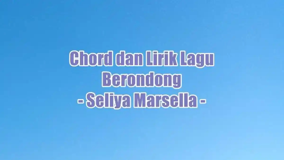 Chord dan Lirik Lagu Berondong - Seliya Marsella