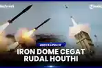 Rudal Houthi Terobos Wilayah Israel, Tapi Dipatahkan Iron Dome