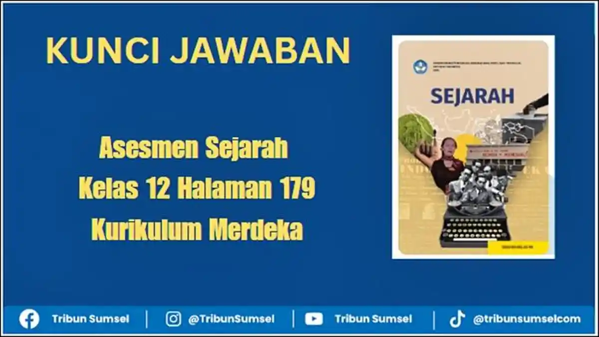 Kunci Jawaban Asesmen Sejarah Kelas 12 Halaman 179 Kurikulum Merdeka, Bab 4