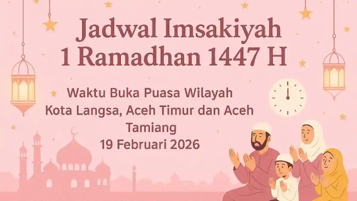 Waktu Buka Puasa di Langsa, Aceh Timur & Aceh Tamiang Hari Ini, Cek Jadwal Imsakiyah 1 Ramadhan 2026