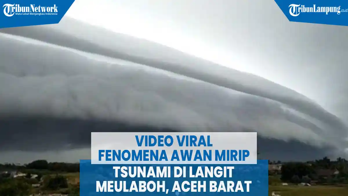 VIDEO Video Viral Fenomena Awan Mirip Tsunami di Langit Meulaboh, Aceh Barat