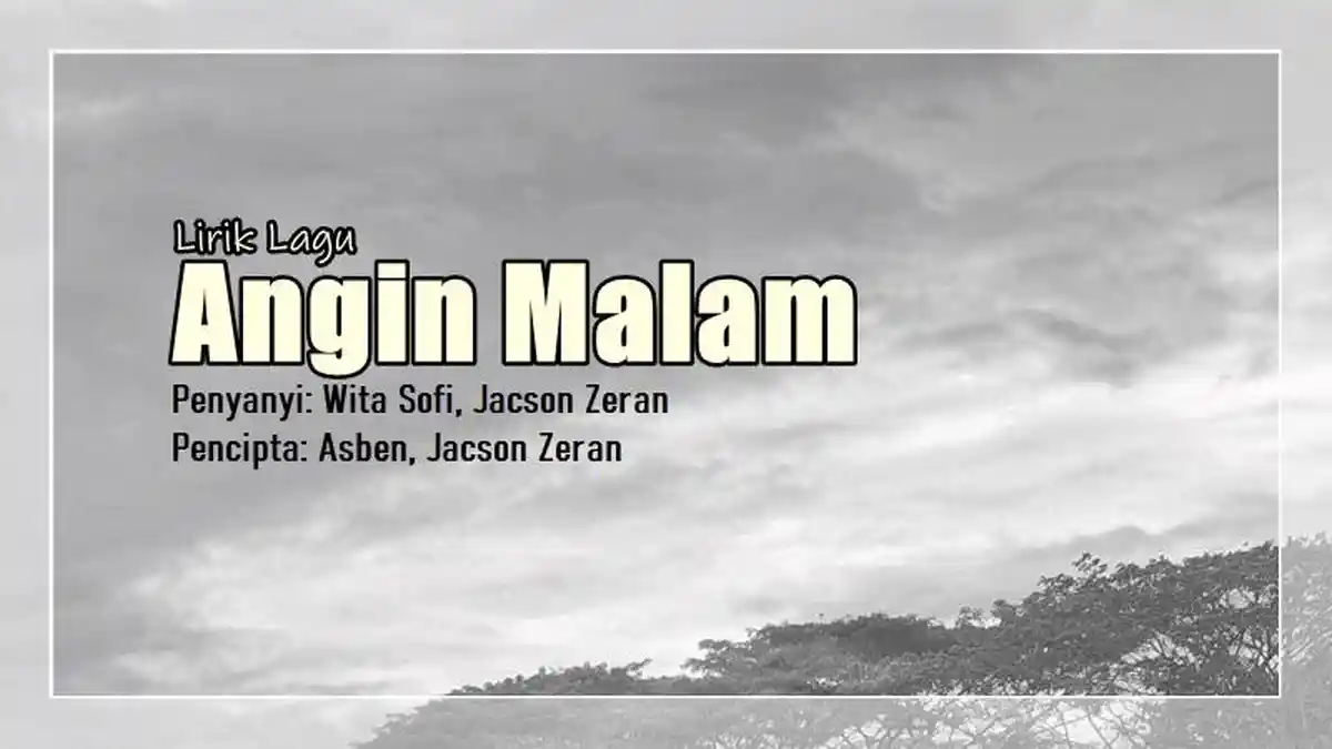 Lirik Lagu Angin Malam - Wita Sofi feat. Jacson Zeran, Angin Malam Sampaikan Salam Den Bakehnyo