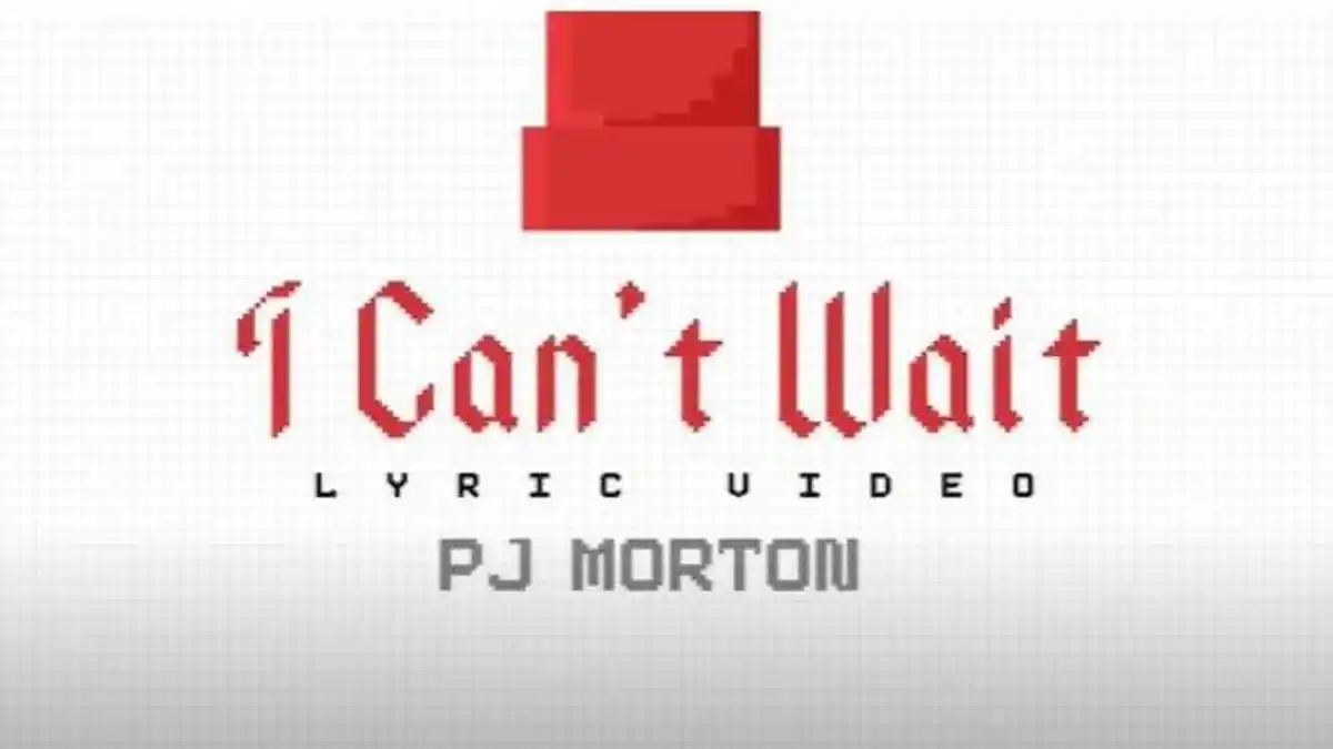 Lirik dan Terjemahan Lagu I Can't Wait - PJ Morton: I Can't Wait Till I Get Back to You