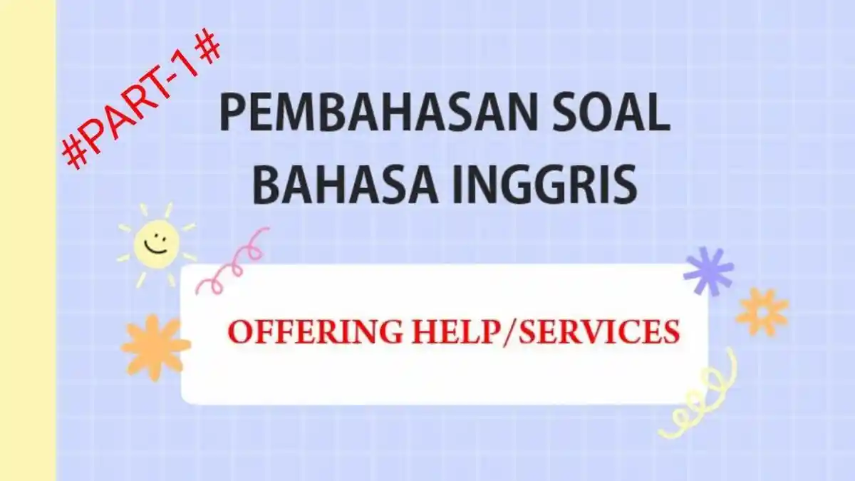 Soal & Kunci Jawaban PAS/UAS Bahasa Inggris Kelas 12 SMA Pilihan Ganda Semester 1 : Offering Help