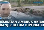 VIDEO Tiga Bulan Ambruk, Jembatan di Dusun 4 Gosong Telaga Barat Aceh Singkil Belum Diperbaiki 