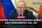 Putin-Ingatkan-Negara-Barat-Bersumpah-Operasi-Khusus-di-Ukraina-akan-Digenapi-Tanpa-Syarat.jpg