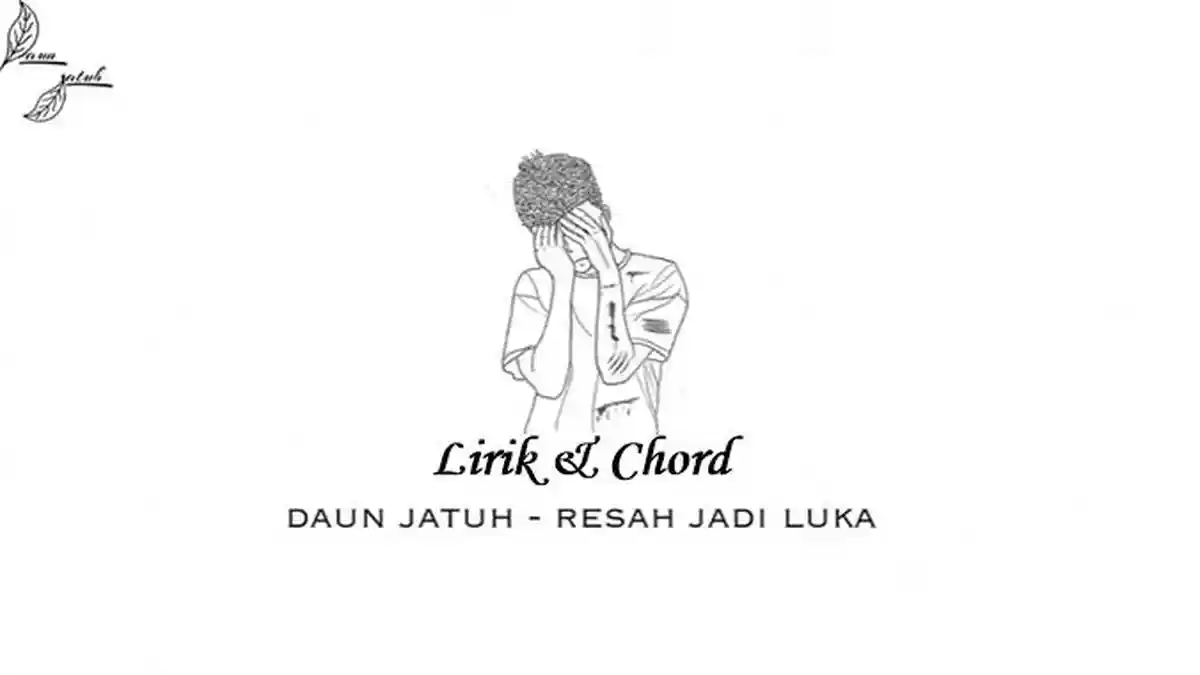 Lirik dan Chord Gitar Resah Jadi Luka - Daun Jatuh