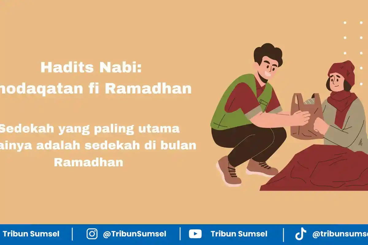 Makna dan Arti Hadis Shodaqatun Fi Ramadhan Perbanyak Bersedekah di Akhir Bulan Ramadhan, Manfaatnya