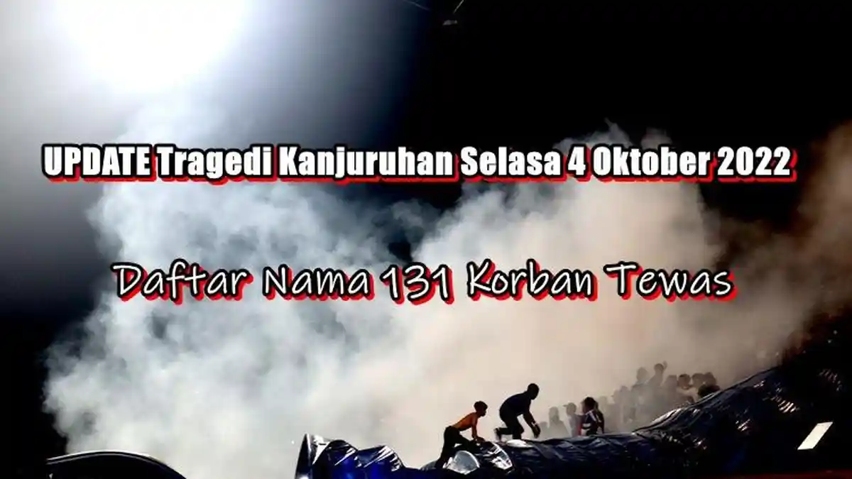 UPDATE Tragedi Kanjuruhan Selasa 4 Oktober 2022: Ini Daftar Nama 131 Korban Tewas