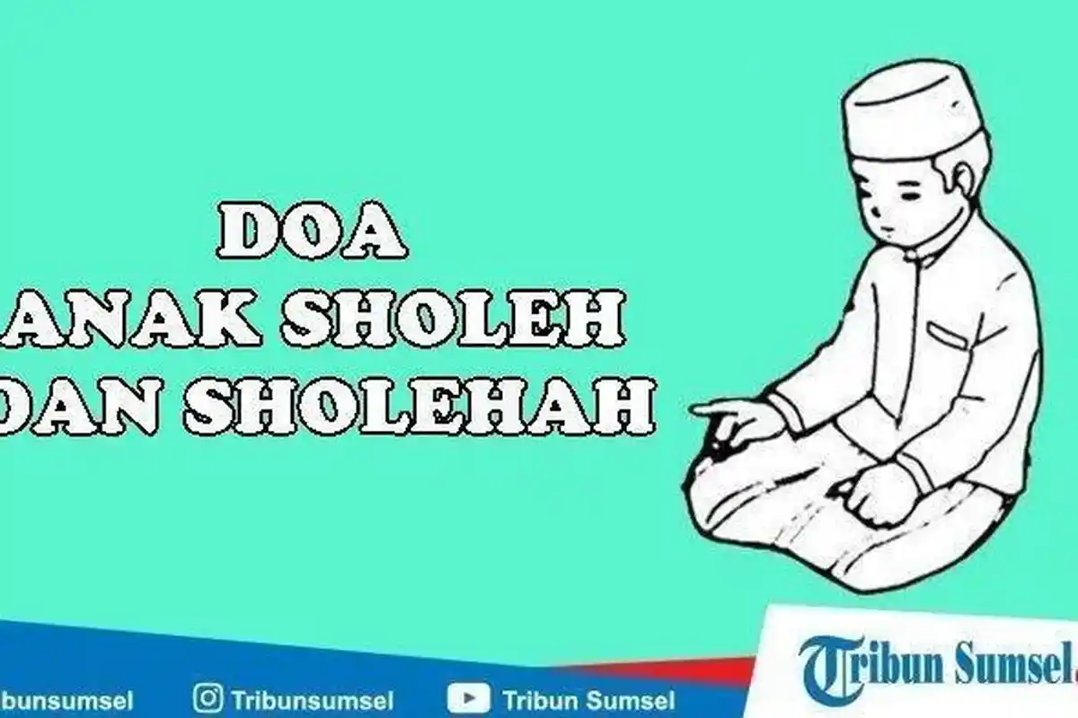 5 Bunyi Doa Anak Sholeh dan Sholehah Bagi Umat Muslim, Allahumma Faqqih Hu Fid Diini Wa ‘allimhut